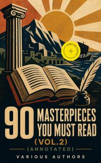 90 Masterpieces You Must Read (Vol.2) (Annotated)