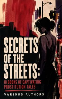 Secrets of the Streets: 10 Books of Captivating Prostitution Tales