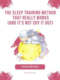 The Sleep Training Method That Really Works (And It's Not Cry It Out)