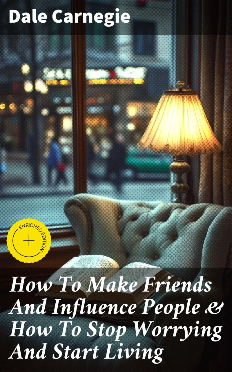 How To Make Friends And Influence People & How To Stop Worrying And Start Living