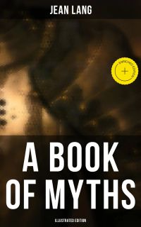 A Book of Myths (Illustrated Edition)