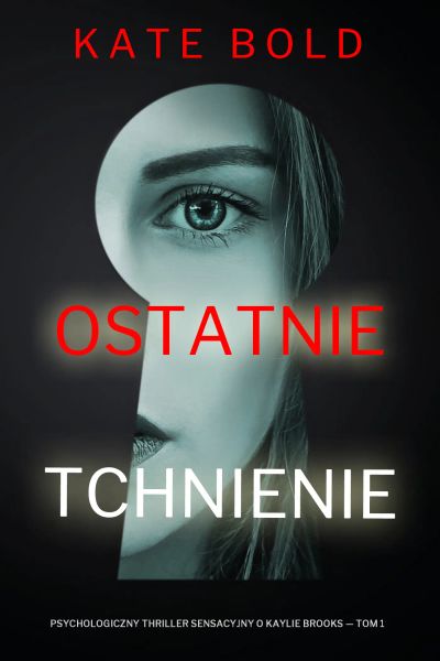 Ostatnie tchnienie (Psychologiczny thriller sensacyjny o Kaylie Brooks — Tom 1)
