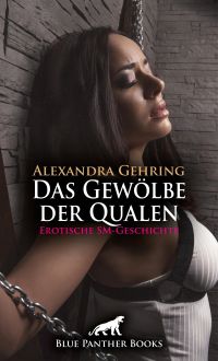 Das Gewölbe der Qualen | Erotische SM-Geschichte