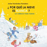 ¿Por qué la nieve es blanca?: La ciencia para todos