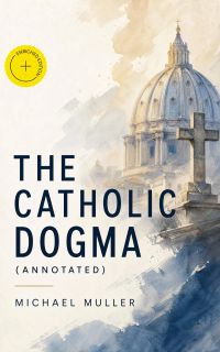 The Catholic Dogma (Annotated)