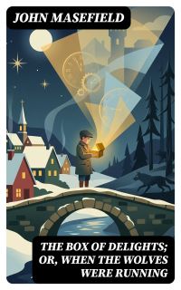 The Box of Delights; or, When the Wolves were Running