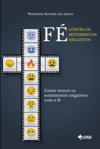 Fé Contra Os Sentimentos Negativos