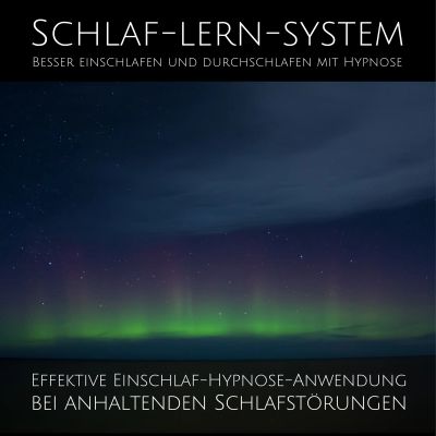 Schlaf-Lern-System: Besser einschlafen und durchschlafen mit Hypnose