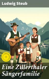 Eine Zillerthaler Sängerfamilie