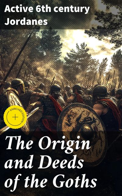 The Origin and Deeds of the Goths