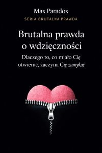 Brutalna prawda o wdzięczności - dlaczego to, co miało Cię otwierać, zaczyna Cię zamykać