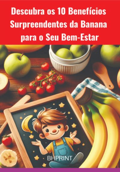 Descubra Os 10 Benefícios Surpreendentes Da Banana Para O Seu Bem-estar