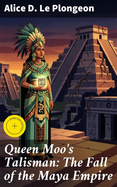 Queen Moo's Talisman: The Fall of the Maya Empire