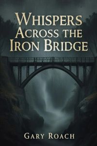 Whispers Across the Iron Bridge