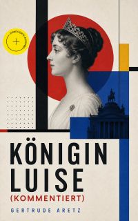 Königin Luise (Kommentiert)