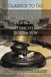 Lemkes sel. Wwe. Das falsche Gebiß - Der blaue Amtsrichter - Berlin WW