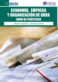 Economía, Empresa Y Organización De Obra: Libro De Prácticas