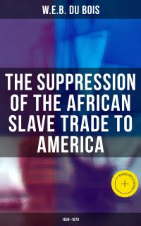 The Suppression of the African Slave Trade to America (1638–1870)