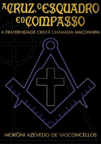 A Cruz, O Esquadro E O Compasso