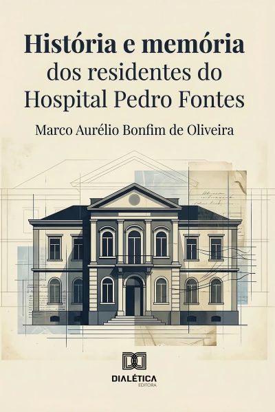 História e memória dos residentes do Hospital Pedro Fontes