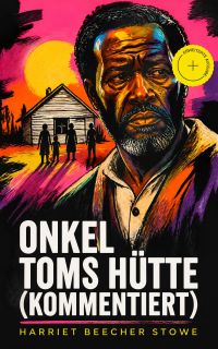 Onkel Toms Hütte (Kommentiert)