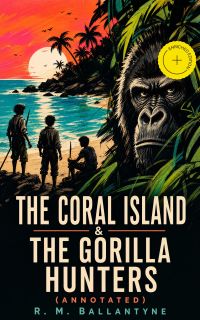 The Coral Island & The Gorilla Hunters (Annotated)