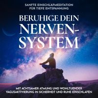 Beruhige dein Nervensystem - Sanfte Einschlafmeditation für tiefe Entspannung