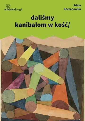daliśmy kanibalom w kość/