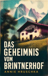 Das Geheimnis vom Brintnerhof