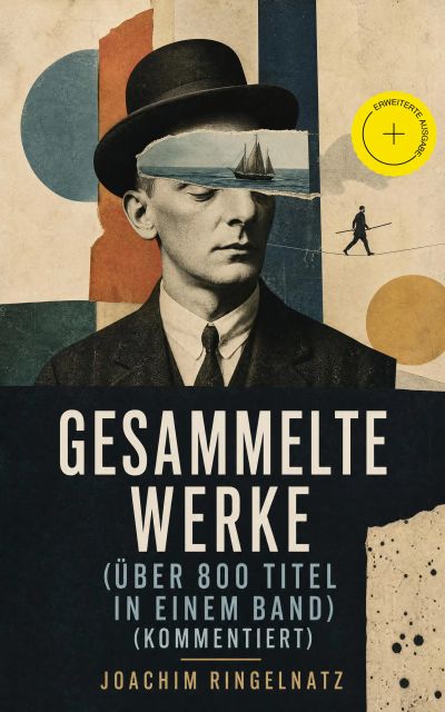 Gesammelte Werke (Über 800 Titel in einem Band) (Kommentiert)