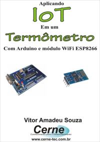 Aplicando Iot Em Um  Termômetro Com Arduino E Módulo Wifi Esp8266