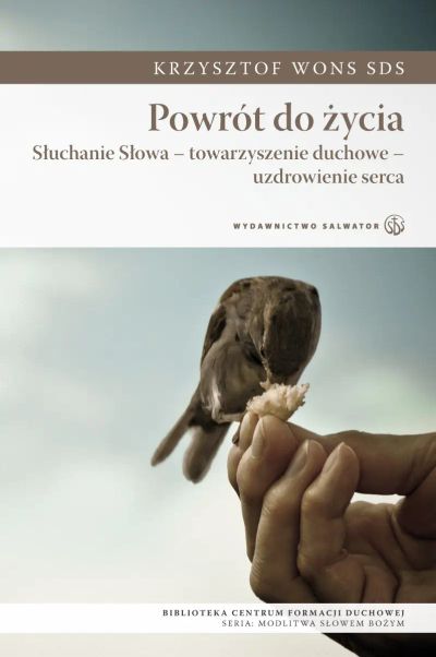 Powrót do życia. Słuchanie - towarzyszenie duchowe - uzdrawianie serca