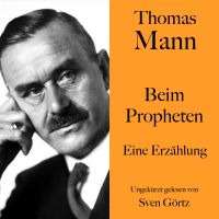 Thomas Mann: Beim Propheten