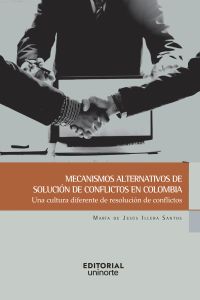 Mecanismos alternativos de solución de conflictos en Colombia