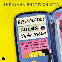 Desperately Seeking Shah Rukh