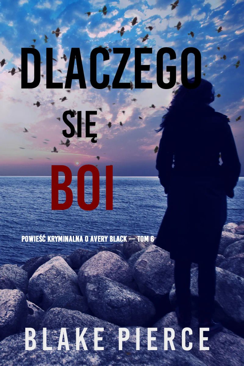 Dlaczego się boi (Powieść kryminalna o Avery Black — Tom 6)