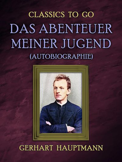 Das Abenteuer meiner Jugend (Autobiographie)