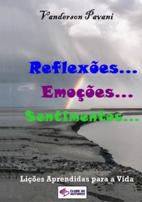 Reflexões...   Emoções... Sentimentos...