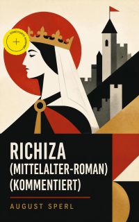 Richiza (Mittelalter-Roman) (Kommentiert)