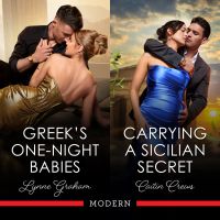 Greek's One-Night Babies/Carrying A Sicilian Secret
