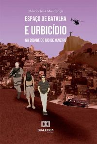 Espaço de batalha e urbicídio na cidade do Rio de Janeiro