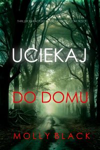 Uciekaj do domu (Thriller sensacyjny o Serenie Knox — Tom trzeci)