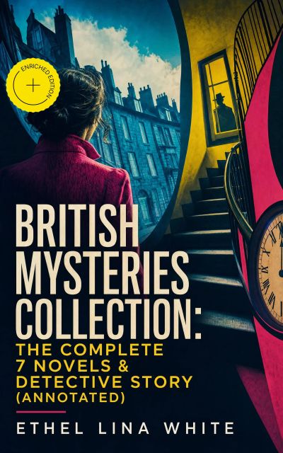 British Mysteries Collection: The Complete 7 Novels & Detective Story (Annotated)