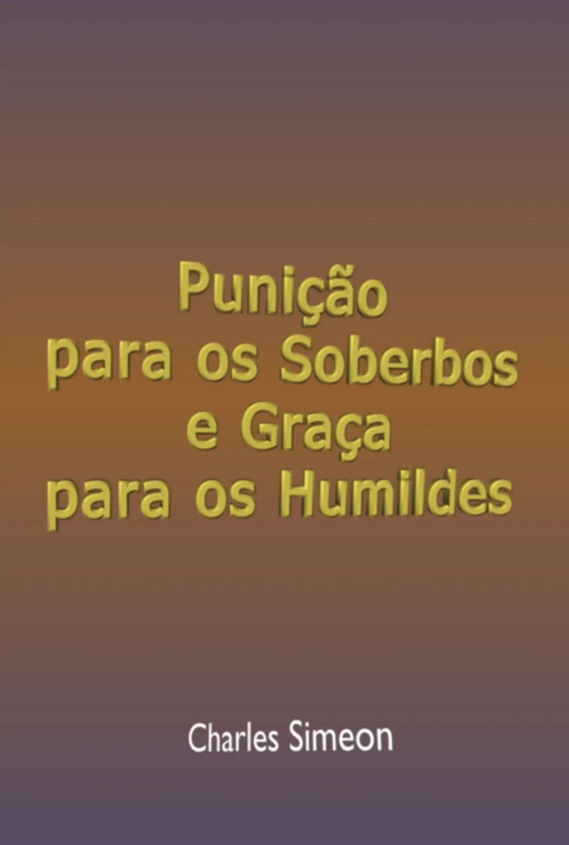Punição Para Os Soberbos E Graça Para Os Humildes