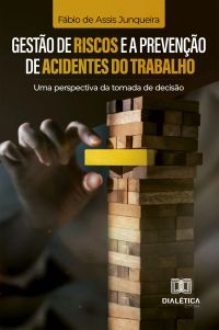 Gestão de Riscos e a Prevenção de Acidentes do Trabalho