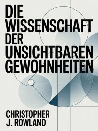 Die wissenschaft der unsichtbaren gewohnheiten (übersetzt)