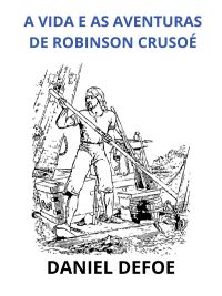 A vida e as aventuras de Robinson Crusoé (Traduzido)