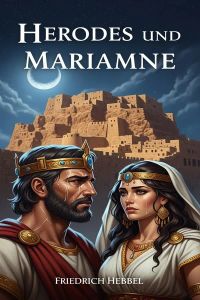 Herodes und Mariamne: Eine Tragödie in fünf Akten