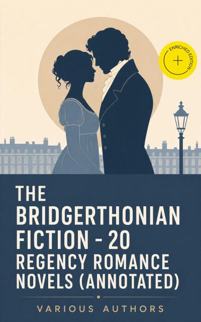 The Bridgerthonian Fiction - 20 Regency Romance Novels (Annotated)