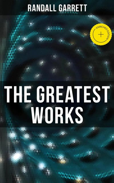 The Greatest Works of Randall Garrett